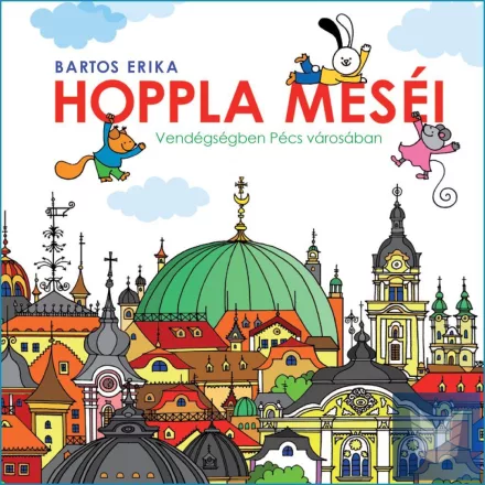 Hoppla meséi - Vendégségben Pécs városában