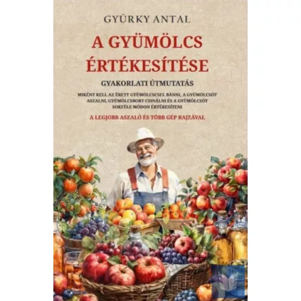 A gyümölcs értékesítése - Gyakorlati útmutatás Miként kell az érett gyümölccsel 