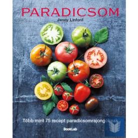 Paradicsom - Több mint 75 recept paradicsomrajongóknak