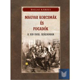 Magyar korcsmák és fogadók a XIII-XVIII. században