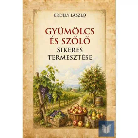 Gyümölcs és szőlő sikeres termesztése