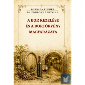 A bor kezelése és a bortörvény magyarázata