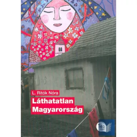Láthatatlan Magyarország/ L. Ritók Nóra