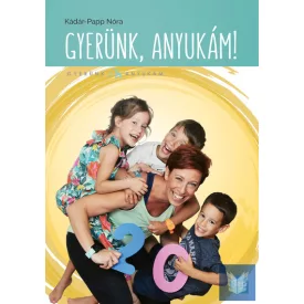 Gyerünk, anyukám! / Kádár-Papp Nóra