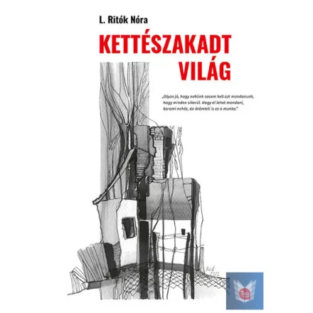 Kettészakadt világ/ L. Ritók Nóra