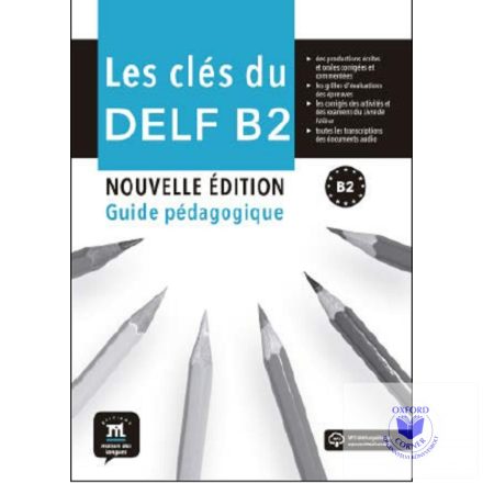 Les Clés du nouveau DELF B2 Nouvelle Éd. Guide pédagogique