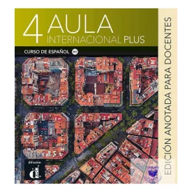 Aula International Plus 4 edición anotada para docentes