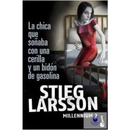 Stileg Larsson: La chica que sonaba con una cerilla y un bidón de gasolina - Mil