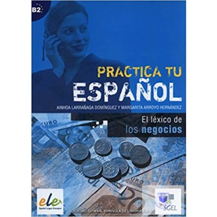 Practica Tu Espanol-Léxico Del Espanol De Los Negocios/B2/