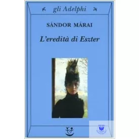   Márai Sándor: L'Eredita Di Eszter (It - Eszter Hagyatéka)