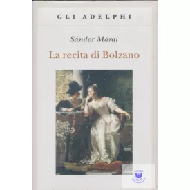   Márai Sándor: La Recita Di Bolzano (It - Végjáték Bolzánóban)