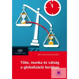 Tőke, munka és válság a globalizáció korában