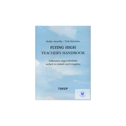 Flying High -Felkészítés Az Angol Felsőfokú Szóbeli És-Írástudent'S Bookeli Nyel