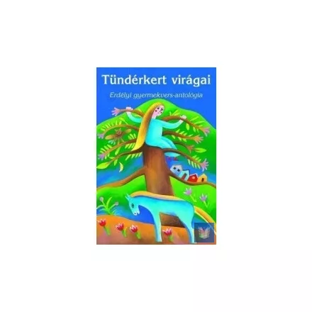 Tündérkert virágai /Erdélyi gyermekvers-antológia