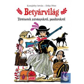 Betyárvilág - Történetek zsiványokról, pandúrokról