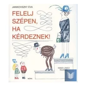 Felelj szépen, ha kérdeznek!