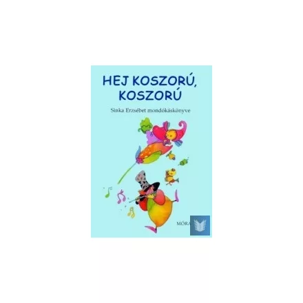 Hej koszorú, koszorú - Sinka Erzsébet mondókás könyve