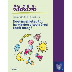   Hogyan élheted túl, ha minden a testvéred körül forog? - Lélekdoki sorozat 3.