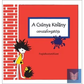 A Csúnya Kislány ceruzaforgatója - Foglalkoztatófüzet