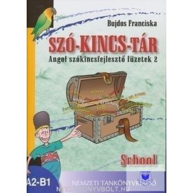 Szó-Kincs-Tár Angol Szókincsfejlesztő Füzet 2-School