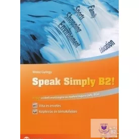   Speak Simply B2 szint - Angol szóbeli érettségire és nyelvvizsgára