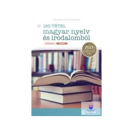   160 tétel magyar nyelv és irodalomból (középszint - szóbeli) - 2017-től érvényes