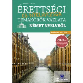   Érettségi és nyelvvizsga témakörök vázlata német nyelvből – középszint, B1 -2024