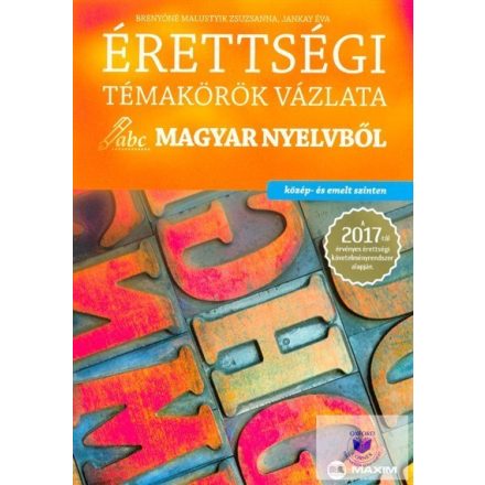 Érettségi témakörök vázlata magyar nyelvből (közép- és emelt szint) - 2017-től