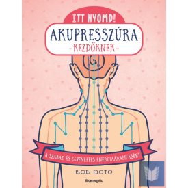   Itt nyomd! Akupresszúra kezdőknek - A szabad és egyenletes energiaáramlásért