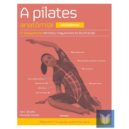 A pilates anatómiai kézikönyve 25 alapgyakorlat elemzése, magyarázata és illuszt