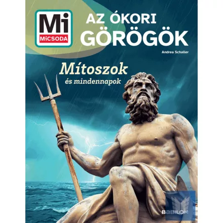 Mi MICSODA Az ókori görögök - Mítoszok és mindennapok