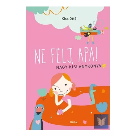 Ne félj, apa!  - Nagy kislánykönyv