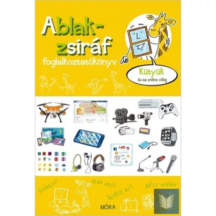 Ablak-zsiráf foglalkoztatókönyv - Kütyük és az online világ