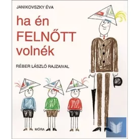 Ha én felnőtt volnék