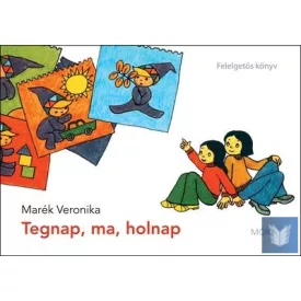 Tegnap, ma, holnap - Felelgetős könyv
