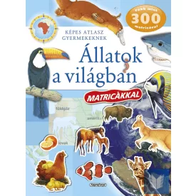   Képes atlasz gyermekeknek - Állatok a világban matricákkal