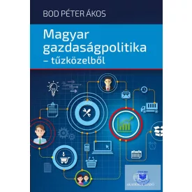 Magyar gazdaságpolitika-tűzközelből