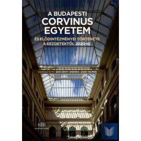   A Budapesti Corvinus Egyetem és elődintézményei története