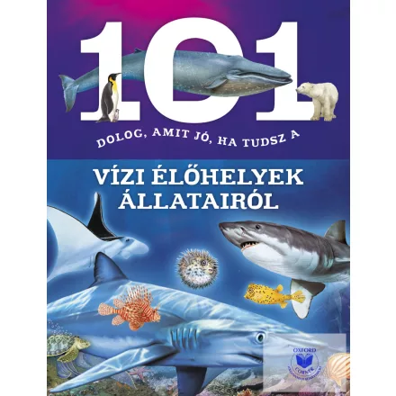 101 dolog, amit jó, ha tudsz a vízi élőhelyek állatairól