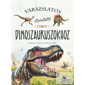 Varázslatos útmutató a dinoszauruszokhoz