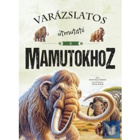 Varázslatos útmutató a mamutokhoz