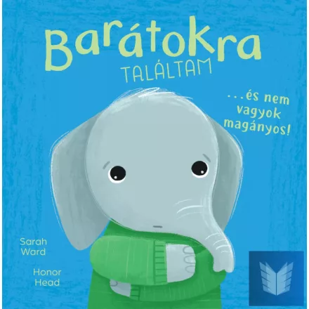Én és az érzéseim - Barátokra találtam… és nem vagyok magányos!