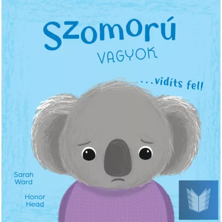 Én és az érzéseim - Szomorú vagyok… vidíts fel!