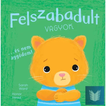 Én és az érzéseim - Felszabadult vagyok… és nem aggódom!