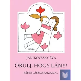 Örülj, hogy lány!