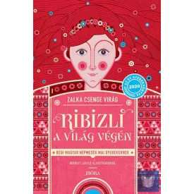   Ribizli a világ végén - Régi magyar népmesék mai gyerekeknek