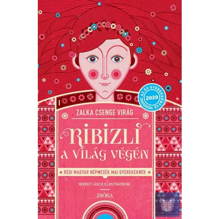 Ribizli a világ végén - Régi magyar népmesék mai gyerekeknek