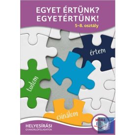   Egyet értünk? - Egyetértünk! 5-8. osztály  - Helyesírási gyakorlófüzet