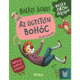   Az ügyetlen bohóc és más történetek - Tapsolj! Ugrálj! Kiabálj!