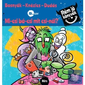 Mi-csi bá-csi mit csi-nál? - Rém jó könyvek - 5. szint